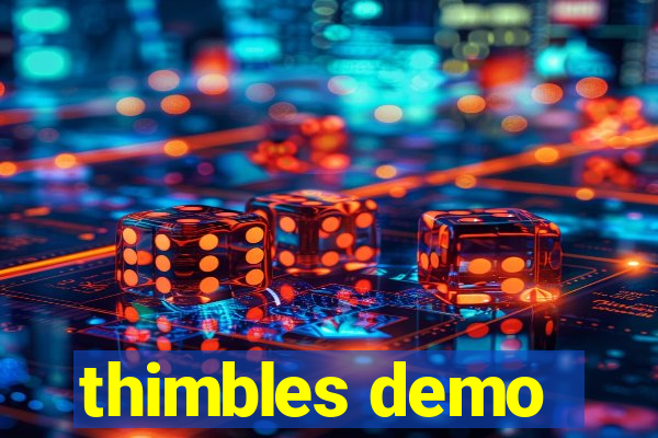 thimbles demo